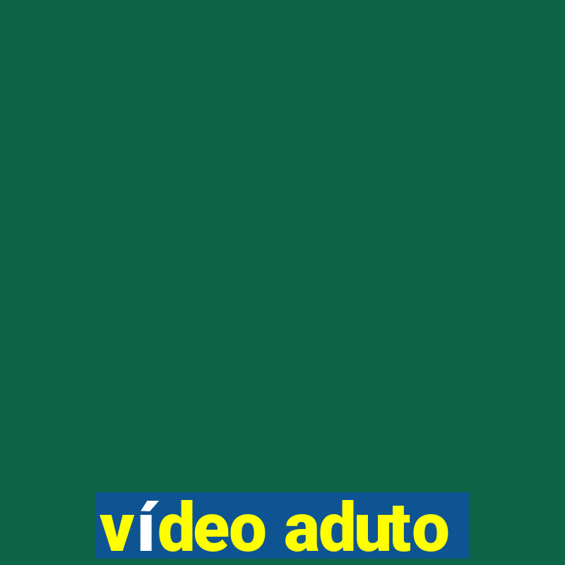 vídeo aduto